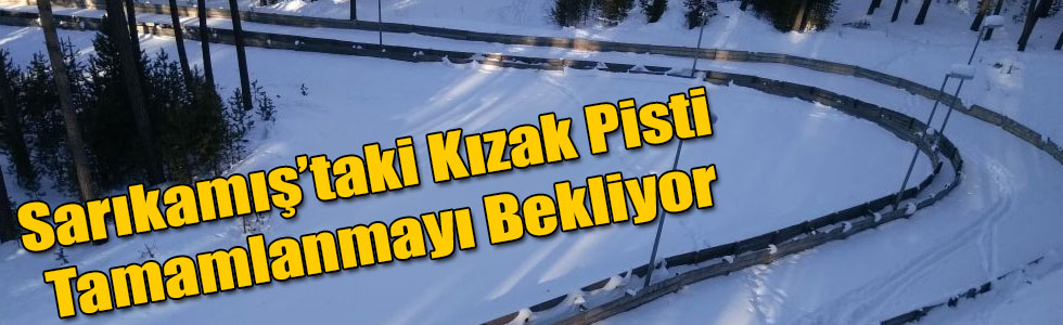 Sarıkamış’taki Kızak Pisti Tamamlanmayı Bekliyor