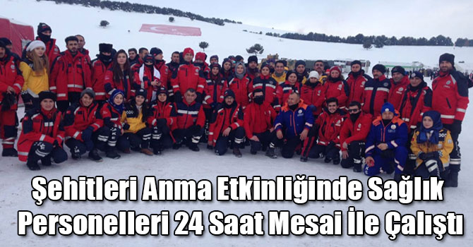 Şehitleri Anma Etkinliğinde Sağlık Personelleri 24 Saat Mesai İle Çalıştı