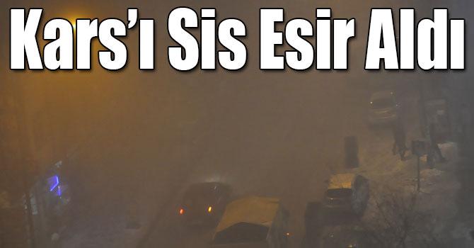 Kars’ı Sis Esir Aldı