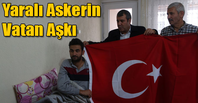 Yaralı Askerin Vatan Aşkı