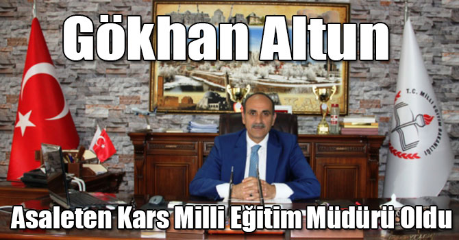 Gökhan Altun, Asaleten Kars Milli Eğitim Müdürü Oldu