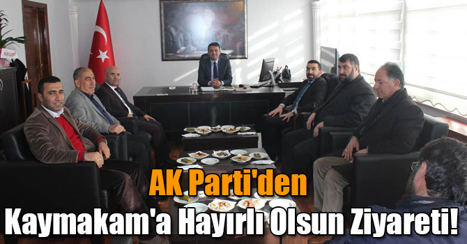 AK Parti'den Kaymakam'a Hayırlı Olsun Ziyareti!
