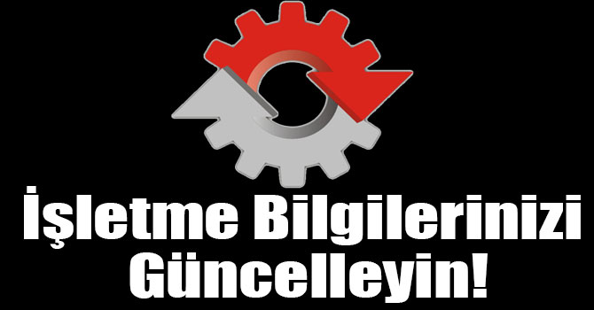 İşletme Bilgilerinizi Güncelleyin!