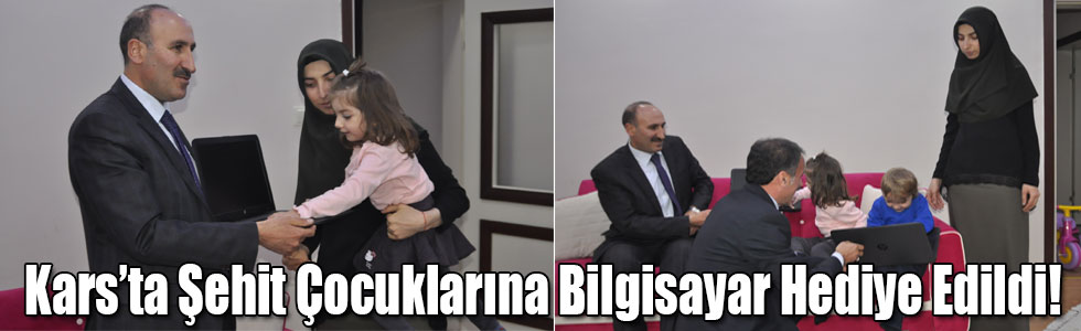Kars’ta Şehit Çocuklarına Bilgisayar Hediye Edildi!