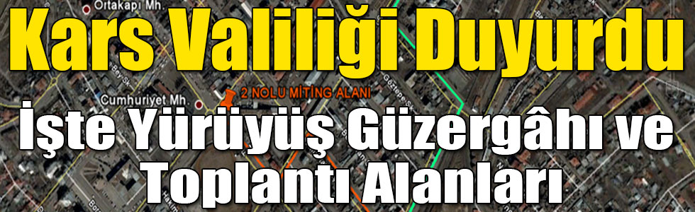 Kars'ta, 2 Ayrı Yürüyüş Güzergâhı ve Toplantı Alanı Belirlendi