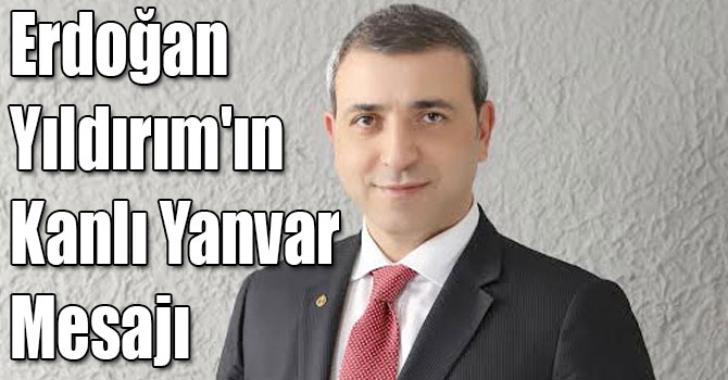 Erdoğan Yıldırım'ın Kanlı Yanvar Mesajı