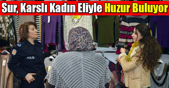 Sur, Karslı Kadın Eliyle Huzur Buluyor