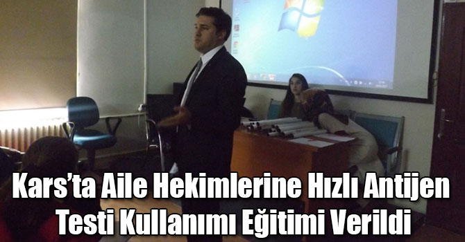 Kars’ta Aile Hekimlerine Hızlı Antijen Testi Kullanımı Eğitimi Verildi
