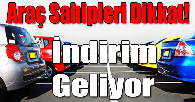 Araç Sahipleri Dikkat! İndirim Geliyor