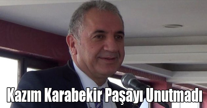 Kars Milletvekili Selahattin Beyribey, Kazım Karabekir Paşayı Unutmadı
