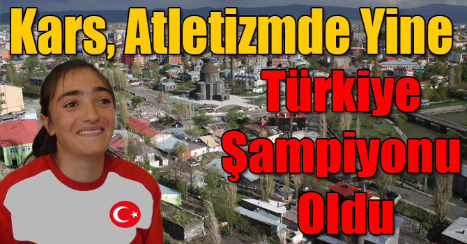 Kars, Atletizmde Yine Türkiye Şampiyonu Oldu
