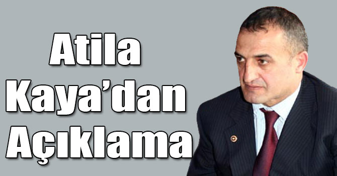 Atila Kaya’dan Açıklama