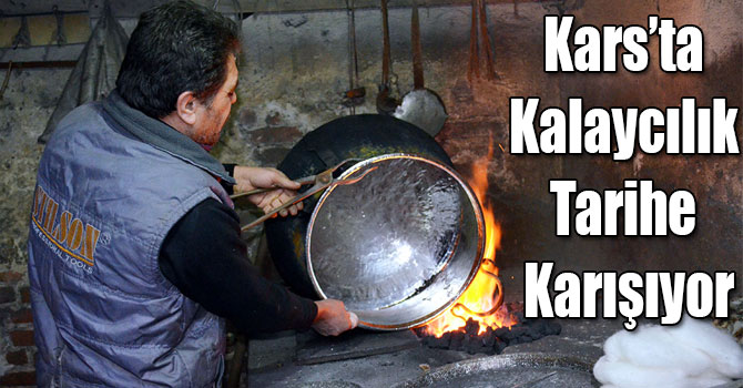 Kars’ta Kalaycılık Tarihe Karışıyor