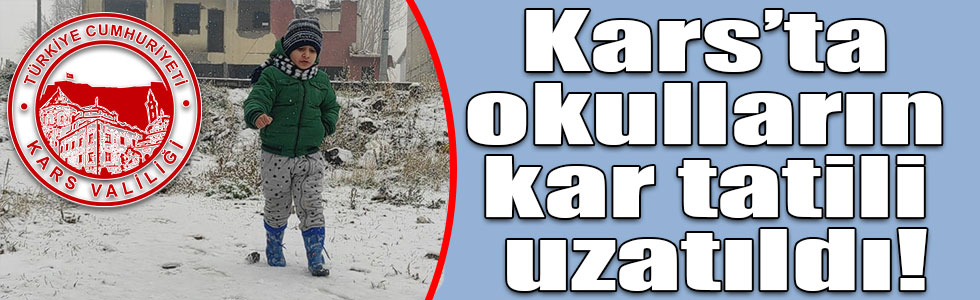 Kars’ta okulların kar tatili uzatıldı!