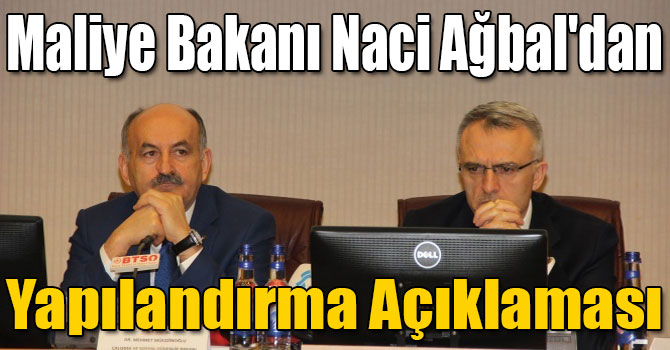 Maliye Bakanı Naci Ağbal'dan Yapılandırma Açıklaması