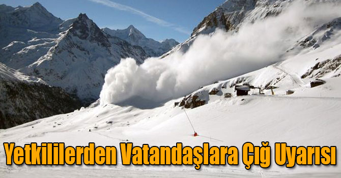 Yetkililerden Vatandaşlara Çığ Uyarısı