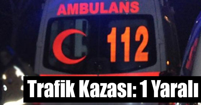Kars’ta Trafik Kazası: 1 Yaralı