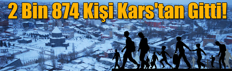 2 Bin 874 Kişi Kars'tan Gitti!