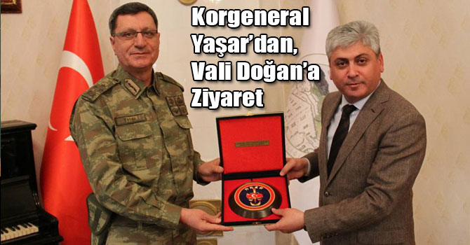 Jandarma Genel Komutan Yardımcısı Korgeneral Yaşar’dan, Vali Doğan’a Ziyaret