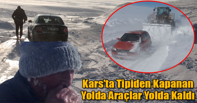 Kars’ta Tipiden Kapanan Yolda Araçlar Yolda Kaldı