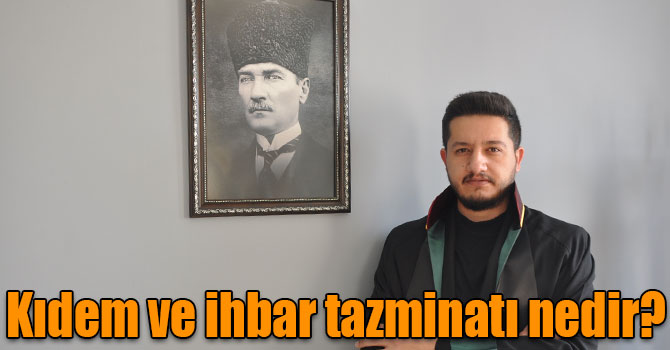 Kıdem ve ihbar tazminatı nedir?