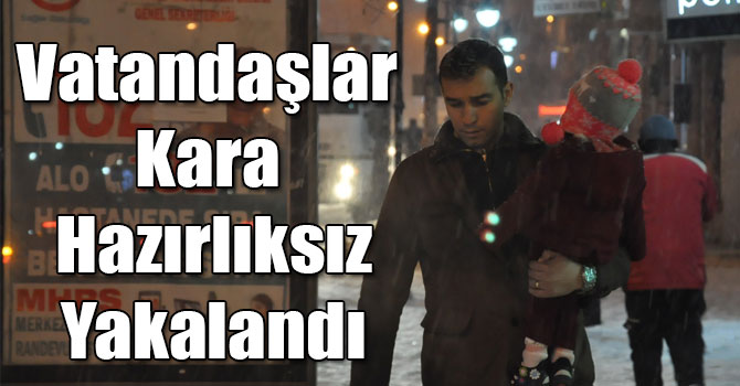 Vatandaşlar Kara Hazırlıksız Yakalandı