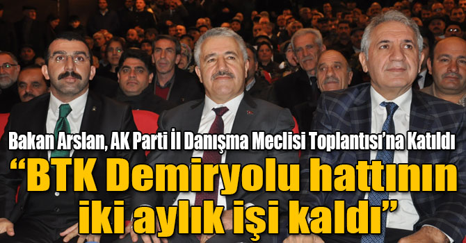 Bakan Arslan, AK Parti İl Danışma Meclisi Toplantısı’na Katıldı