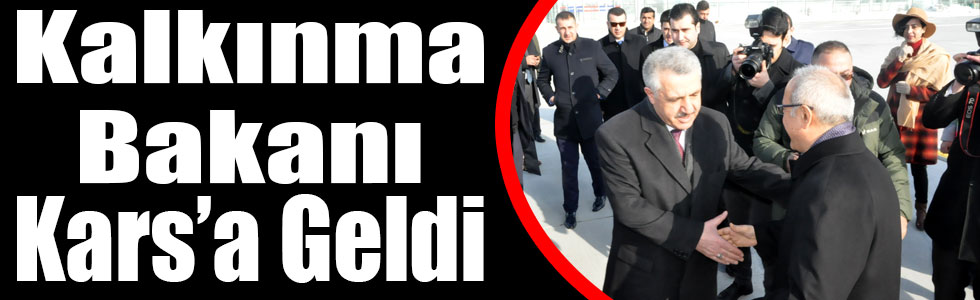 Kalkınma Bakanı Kars’a Geldi
