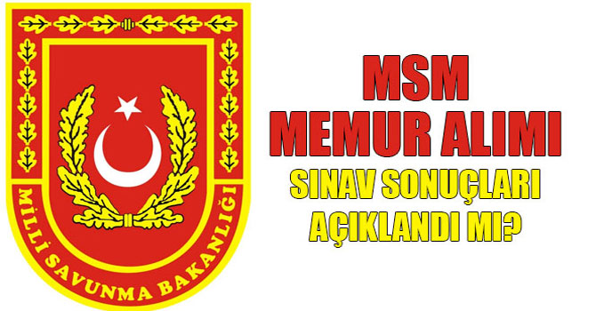 MSB memur alımı sınav sonucu | Milli Savunma Bakanlığı memur alımı sınav sonucu açıklandı mı?
