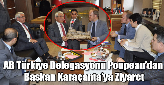 AB Türkiye Delegasyonu Poupeau’dan Başkan Karaçanta’ya Ziyaret