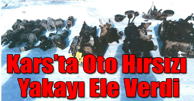 Kars’ta Oto Hırsızı Yakayı Ele Verdi