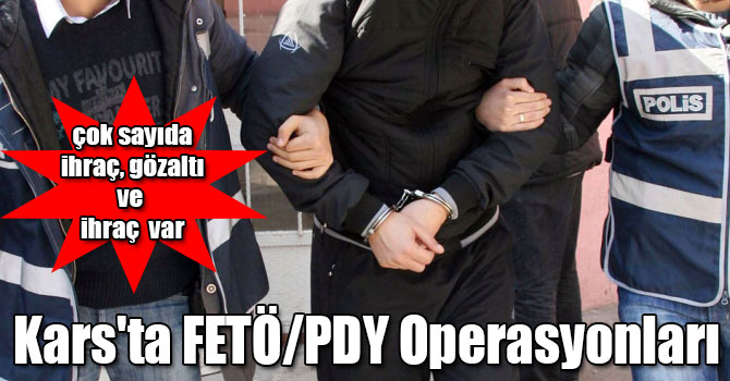 Kars'ta FETÖ/PDY Operasyonları