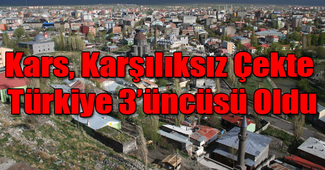 Kars, Karşılıksız Çekte Türkiye 3’üncüsü Oldu