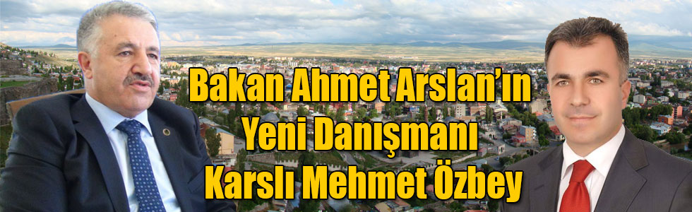 Bakan Ahmet Arslan’ın Yeni Danışmanı Karslı Mehmet Özbey