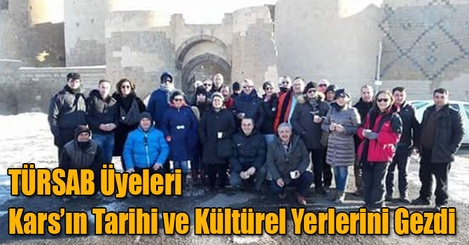 TÜRSAB Üyeleri Kars’ın Tarihi ve Kültürel Yerlerini Gezdi