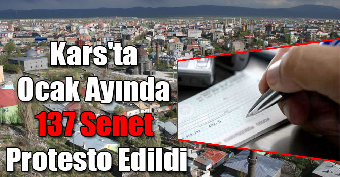 Kars'ta Ocak Ayında 137 Senet Protesto Edildi