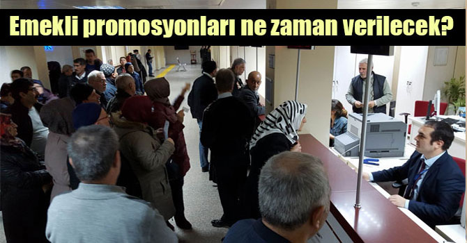 Emekli Promosyonları Ne Zaman Verilecek?