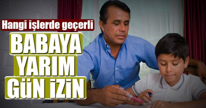 Babaya Yarım Günlük İzin