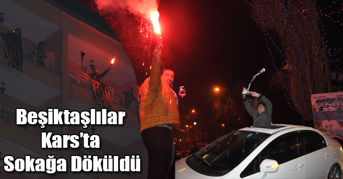 Beşiktaşlılar Kars’ta Sokağa Döküldü
