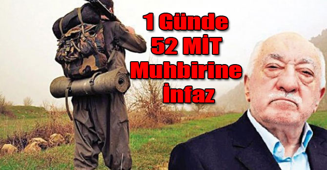 1 Günde 52 MİT Muhbirine İnfaz