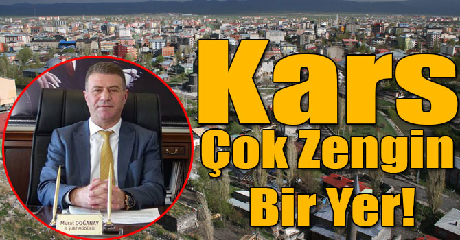 Murat Doğanay Açıkladı: Kars Çok Zengin Bir Yer!