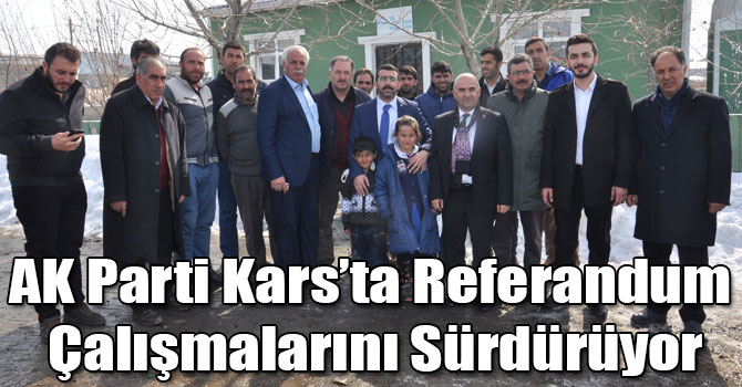 AK Parti Kars’ta Referandum Çalışmalarını Sürdürüyor