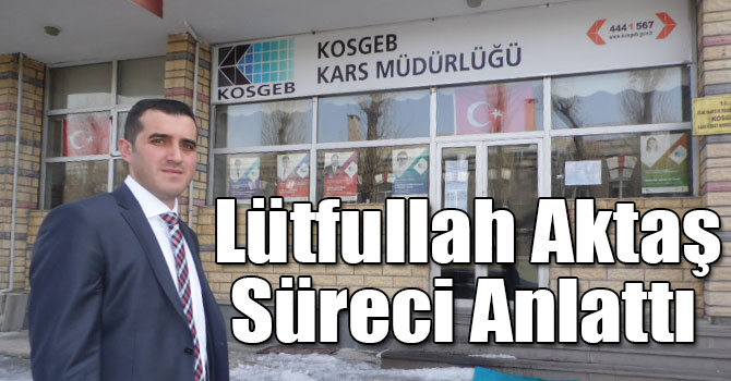 KOSGEB Sıfır Faizli Kredi Ödemeleri Başladı! Lütfullah Aktaş Süreci Anlattı