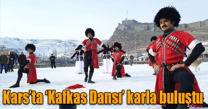 Kars’ta ‘Kafkas Dansı’ karla buluştu