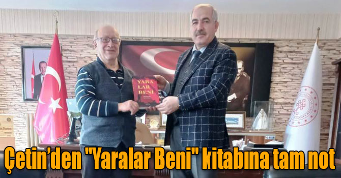 Çetin’den "Yaralar Beni" kitabına tam not