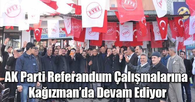 AK Parti Referandum Çalışmalarına Kağızman’da Devam Ediyor