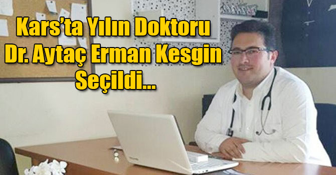 Kars’ta Yılın Doktoru Dr. Aytaç Erman Kesgin Seçildi...