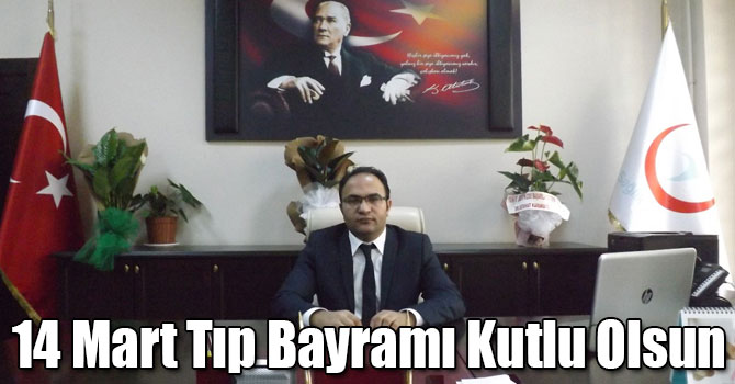 Sağlık İl Müdürü Doktor Abdil Yılmaz'ın 14 Mart Tıp Bayramı Mesajı