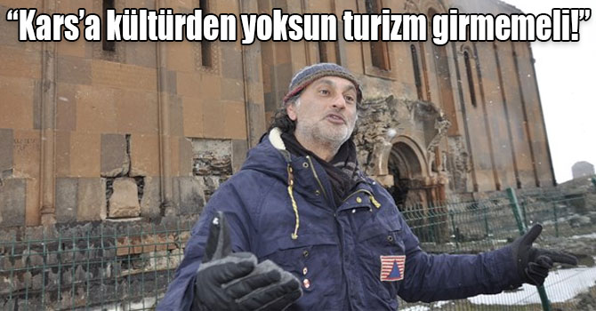 Olgunlu, “Kars’a kültürden yoksun turizm girmemeli!”