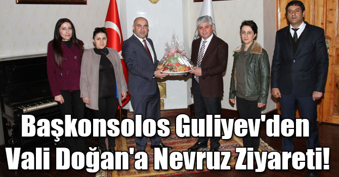 Başkonsolos Guliyev'den Vali Doğan'a Nevruz Ziyareti!